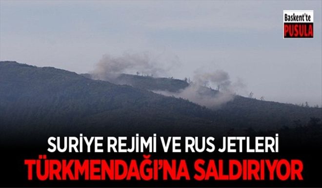 Suriye rejimi ve Rus jetleri Türkmendağı´na saldırıyor