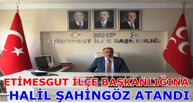 MHP Etimesgut İlçe Başkanlığına Atama