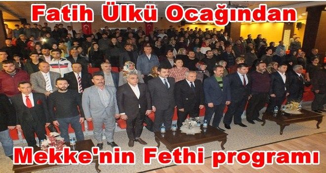 Fatih Ülkü Ocakları Mekke´nin Fethi programı düzenledi
