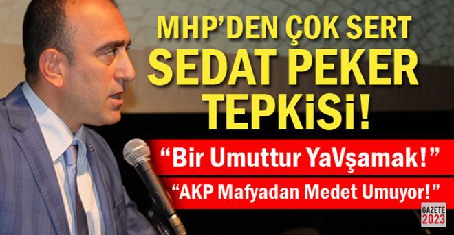 MHP´DEN ÇOK SERT SEDAT PEKER TEPKİSİ