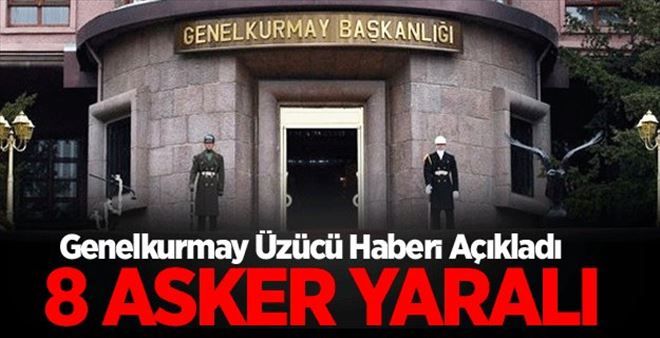 TSK Açıkladı: 8 Asker Yaralı!