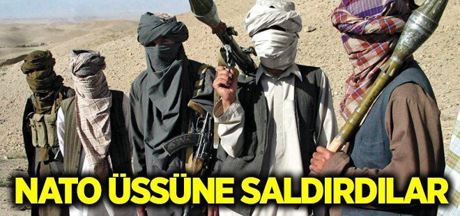 Taliban NATO üssüne saldırdı