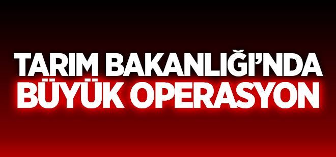 Tarım Bakanlığı´nda büyük operasyon