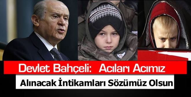 BAHÇELİ´DEN GÖZÜ YAŞLI ŞEHİT ÇOCUKLARINA: ´ACILARI ACIMIZDIR´