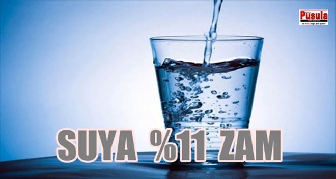 SUYA YÜZDE 11 ZAM