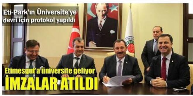 ETİ-PARK´IN ÜNİVERSİTEYE DEVRİ İÇİN İMZALAR ATILDI