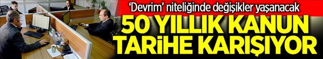 50 yıllık memur kanunu tarihe karışıyor