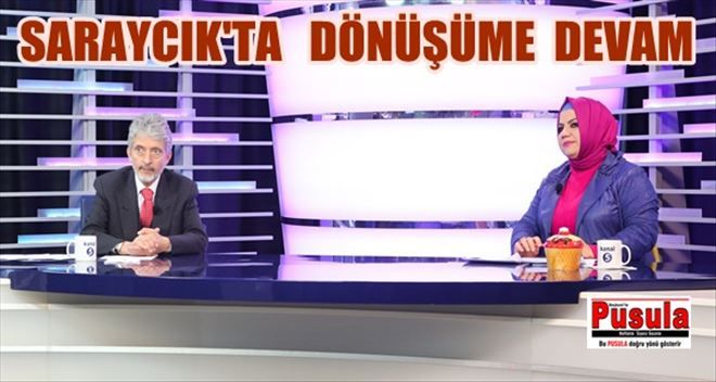 BAŞKAN TUNA: ?SARAYCIK´TA DÖNÜŞÜM HIZ KESMEDEN DEVAM EDİYOR?