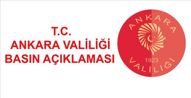 ANKARA VALİLİĞİNDEN AÇIKLAMA 