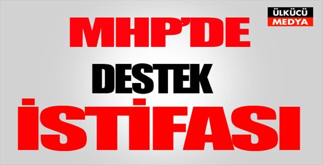 MHP´DE DESTEK İSTİFASI