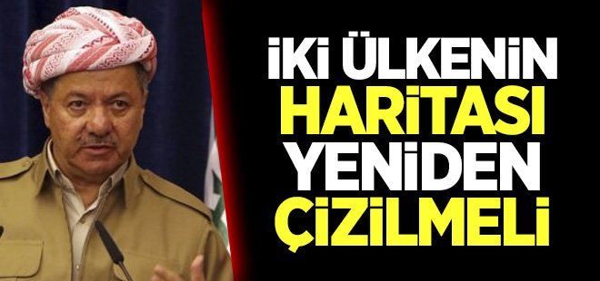 Barzani: İki ülkenin haritası yeniden çizilmeli