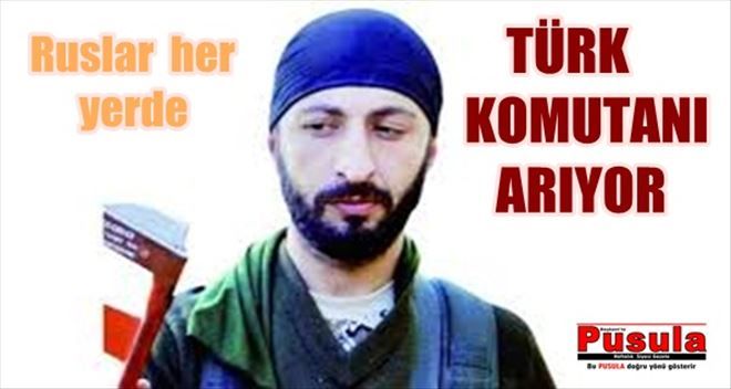 Ruslar her yerde onu arıyor