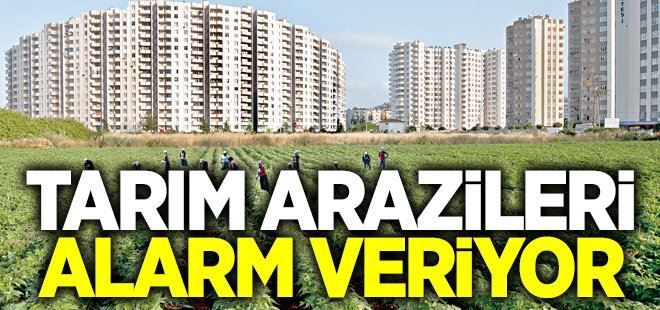 Tarım arazileri alarm veriyor