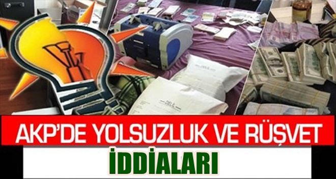 AKP´de yolsuzluk ve rüşvet depremi