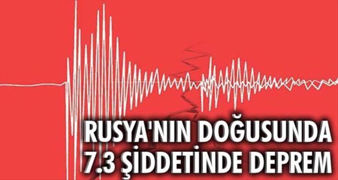 Rusya´nın doğusunda 7.3 şiddetinde deprem