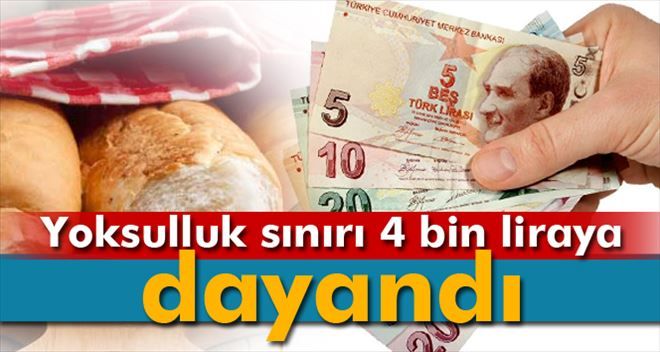 YOKSULLUK SINIRI 4 BİN LİRAYA DAYANDI