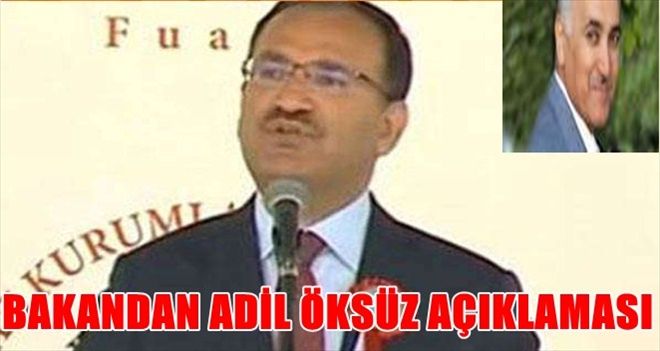 Bozdağ: Adil Öksüz´ü Türkiye´de saklıyorlar