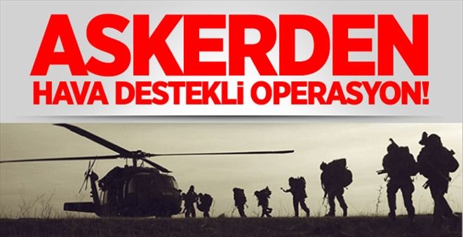 Askerden Hava Destekli Operasyon!