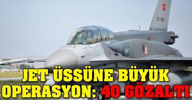 Konya Üs Komutanlığı´nda 3. dalga: 40 asker gözaltında