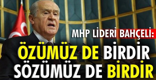 ÖZÜMÜZ DE BİRDİR, SÖZÜMÜZ DE BİRDİR