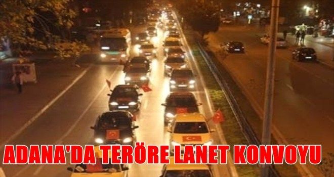 ADANA´DA TERÖRE LANET