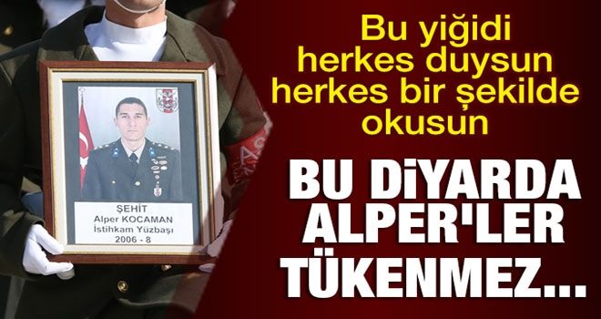 BU DİYARDA ALPER´LER TÜKENMEZ..