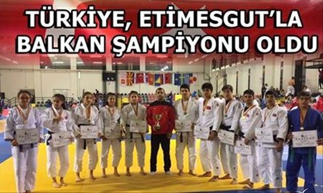 JUDODA TÜRKİYE, ETİMESGUT´LA BALKAN ŞAMPİYONU OLDU.