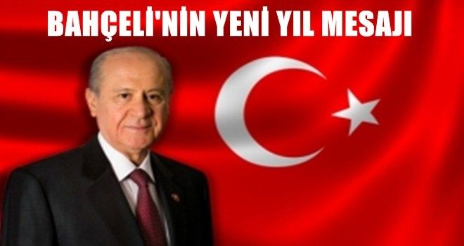 BAHÇELİ: 2017, TÜRKİYE´NİN SİLKİNİP AYAĞA KALKMA YILI OLMALIDIR