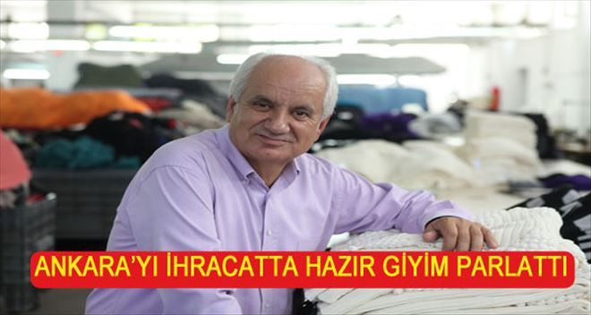 Ankara´da ihracatta büyümenin yıldızı hazır giyim oldu