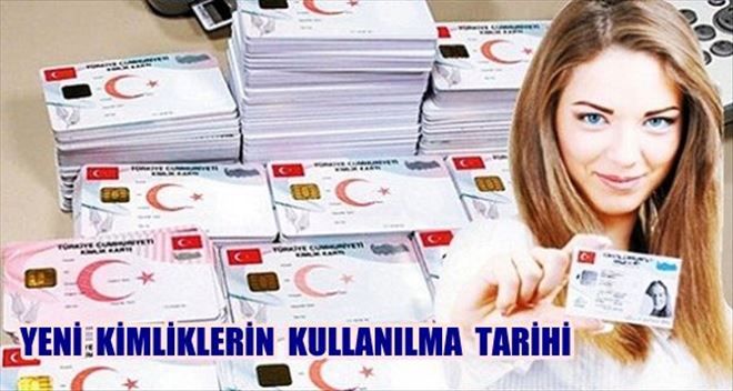 YENİ KİMLİKLERİN KULLANILMA TARİHİ BELLİ OLDU