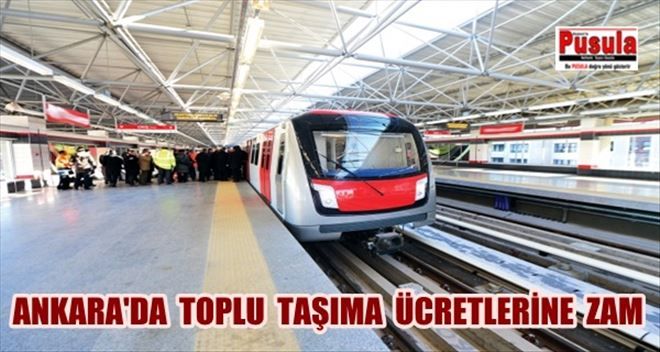 BAŞKENTTE TOPLU TAŞIMA ÜCRETLERİNE ZAM !