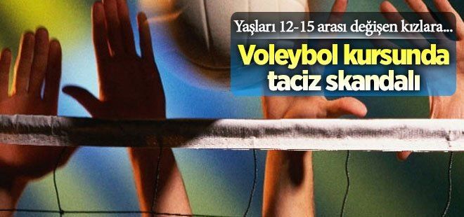 Voleybol kursunda taciz şoku