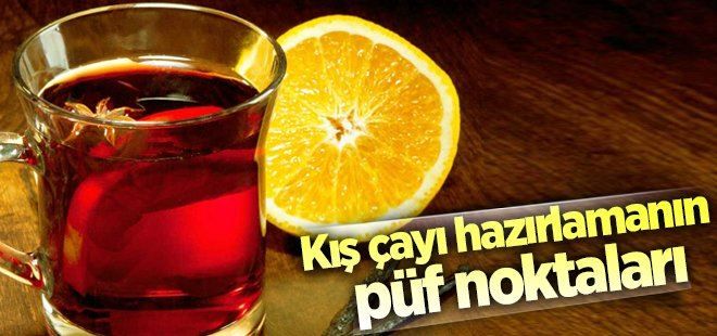 Kış çayı hazırlamanın püf noktaları