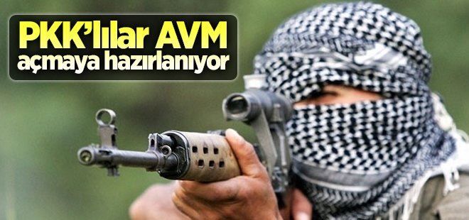 PKK´lılar AVM açıyor!..