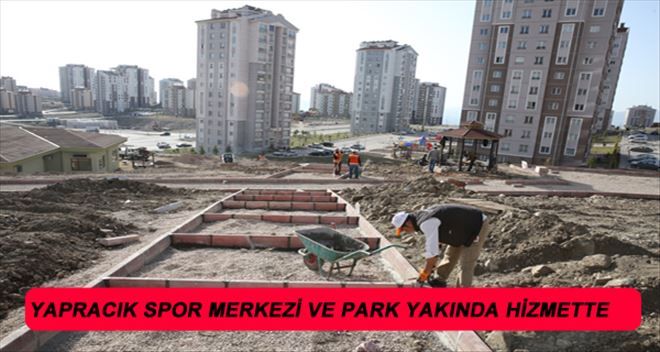 SPOR MERKEZİ VE PARK İNŞATI DEVAM EDİYOR