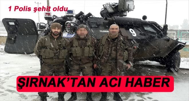 Şırnak´ta 1 polis şehit oldu