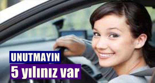 ´Ehliyetinizi değiştirmek için 5 yılınız var´