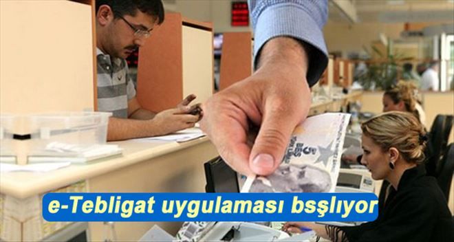 E-Tebligat Uygulaması 1 Nisan´da Başlıyor