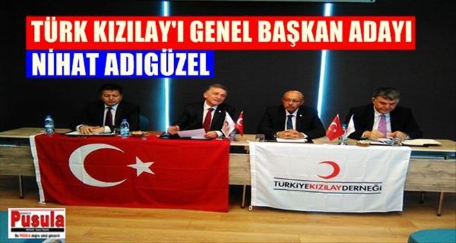 NİHAT ADIGÜZEL TÜRK KIZILAY´INA GENEL BAŞKAN ADAYI OLDUĞUNU AÇIKLADI