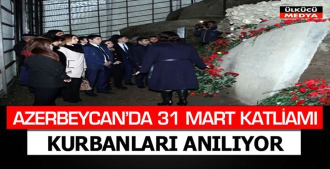 AZERBEYCAN´DA 31 MART KATLİAMI KURBANLARI ANILIYOR