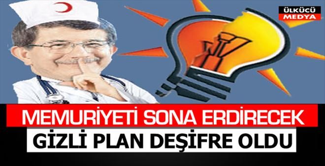 Memuriyeti sona erdirecek gizli plan deşifre oldu!