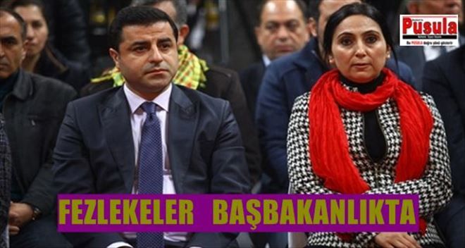 HDP´LİLER HAKKINDA FEZLEKE BAŞBAKANLIĞA GÖNDERİLDİ