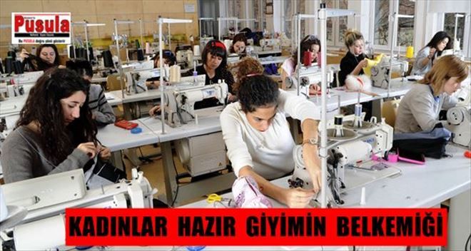 Hazır giyim sektörünün olmazsa olmazı ?Kadınlar?