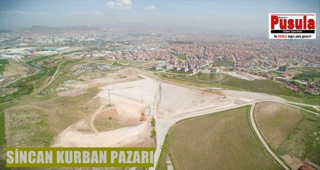 SİNCAN´A MODERN KURBAN PAZARI YAPILIYOR 