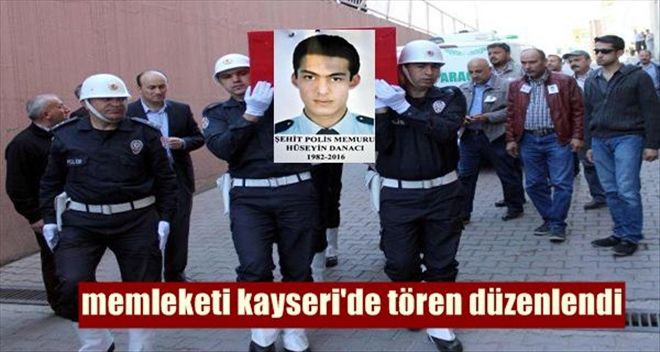 ŞEHİT POLİS HÜSEYİN DANACI´YA MEMLEKETİ KAYSERİ´DE TÖREN