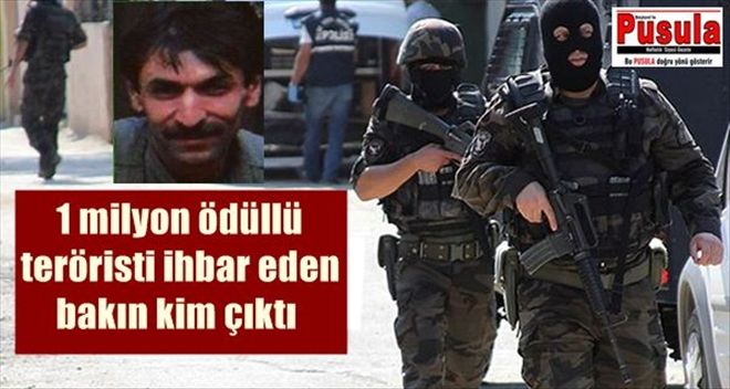 1 milyon TL ödüllü teröristi ihbar eden bakın kim çıktı!