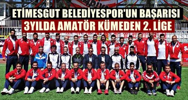 ETİMESGUT BELEDİYESPOR, 3 YILDA AMATÖRDEN 2. LİG´E ÇIKTI