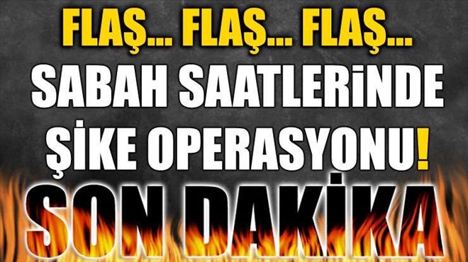 28 ilde dev şike kumpası operasyonu