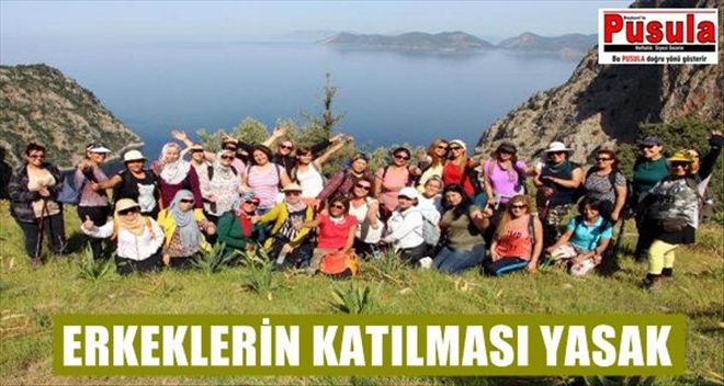 BU YÜRÜYÜŞLERE ERKEKLERİN KATILMASI YASAK