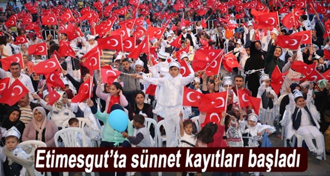 ETİMESGUT´TA SÜNNET KAYITLARI BAŞLADI